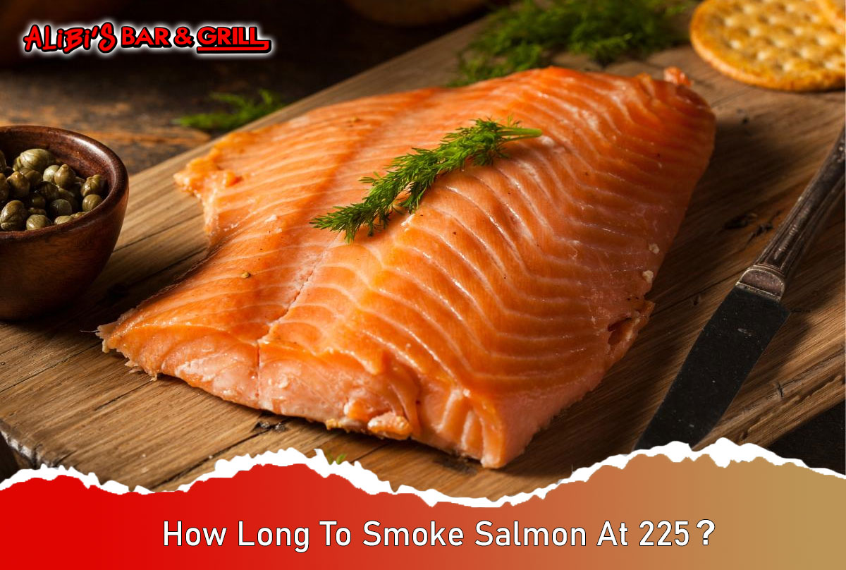 How Long To Smoke Salmon At 225